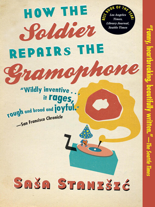 Title details for How the Soldier Repairs the Gramophone by Sasa Stanisic - Available